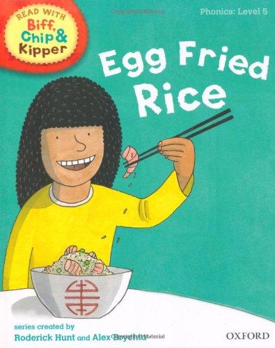 Oxford Reading Tree Read with Biff, Chip, and Kipper: Phonics: Level 5: Egg Fried Rice (Read with Biff, Chip & Kipper. Phonics. Level 5)