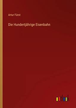 Die Hundertjährige Eisenbahn