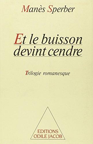 Et le buisson devint cendre : trilogie romanesque