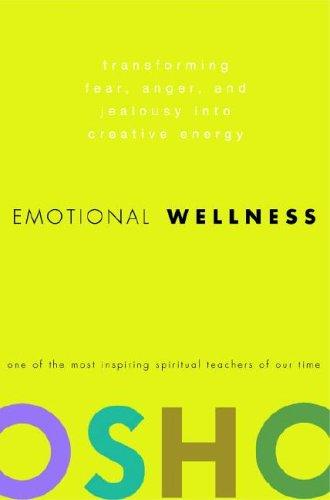 Emotional Wellness: Transforming Fear, Anger, and Jealousy into Creative Energy