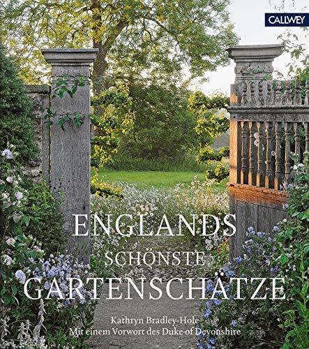 Englands schönste Gartenschätze: Mit einem Vorwort des Duke of Devonshire