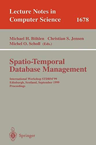 Spatio-Temporal Database Management: International Workshop STDBM'99 Edinburgh, Scotland, September 10-11, 1999 Proceedings (Lecture Notes in Computer Science, 1678, Band 1678)