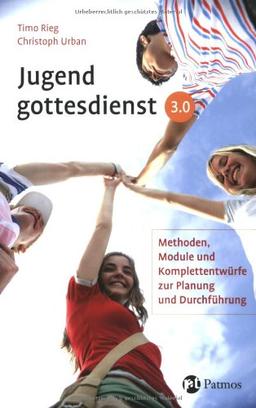 Jugendgottesdienst 3.0: Methoden, Module und Entwürfe