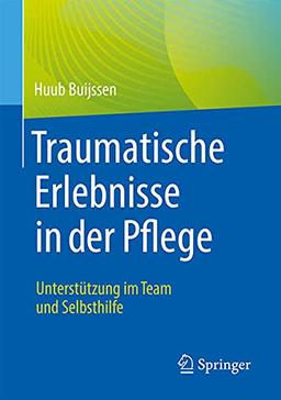 Traumatische Erlebnisse in der Pflege: Unterstützung im Team und Selbsthilfe