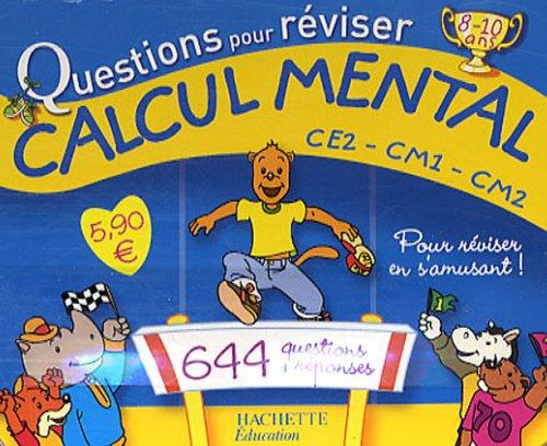 Questions pour réviser, calcul mental CE2-CM1-CM2, 8-10 ans : 644 questions-réponses