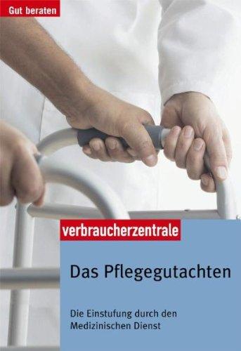 Das Pflegegutachten: Die Einstufung durch den Medizinischen Dienst