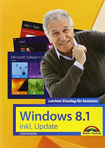 Windows 8.1 inkl. Update Leichter Einstieg für Senioren: Sehr verständlich, große Schrift, Schritt für Schritt erklärt