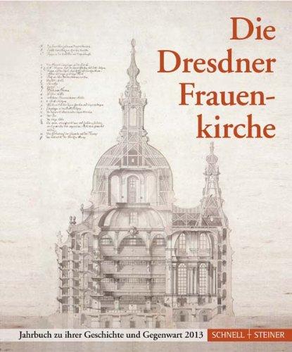 Die Dresdner Frauenkirche: Jahrbuch zu ihrer Geschichte und Gegenwart 2013