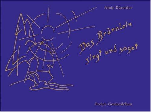 Das Brünnlein singt und saget: Lieder und Melodien für Kinder