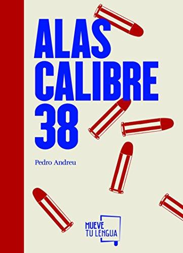 Alas calibre 38 (Poesía, Band 39)