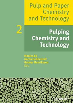 Pulp and Paper Chemistry and Technology: Pulping Chemistry and Technology