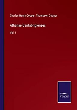 Athenae Cantabrigienses: Vol. I