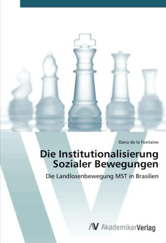 Die Institutionalisierung Sozialer Bewegungen: Die Landlosenbewegung MST in Brasilien