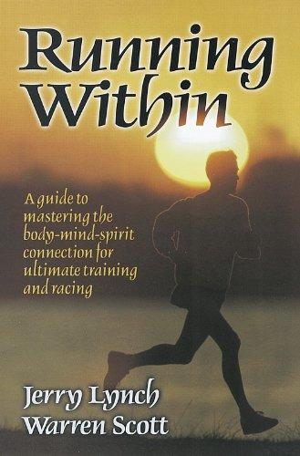 Running Within: A Guide to Mastering the Body-Mind-Spirit Connection for Ultimate Training and Racing