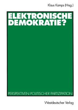 Elektronische Demokratie?: Perspektiven politischer Partizipation