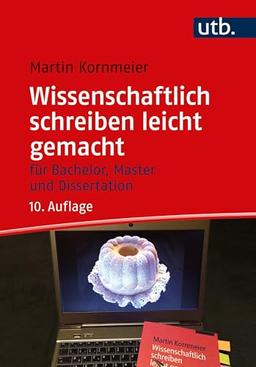 Wissenschaftlich schreiben leicht gemacht: Für Bachelor, Master und Dissertation