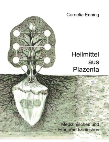 Heilmittel aus Plazenta: Medizinisches und Ethnomedizinisches