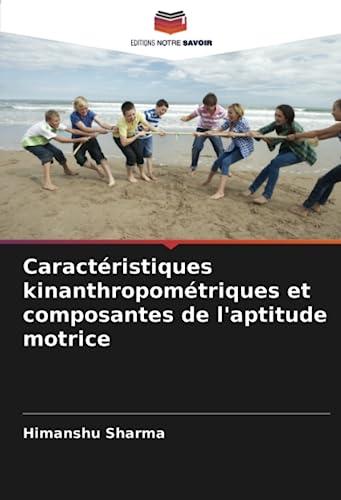 Caractéristiques kinanthropométriques et composantes de l'aptitude motrice