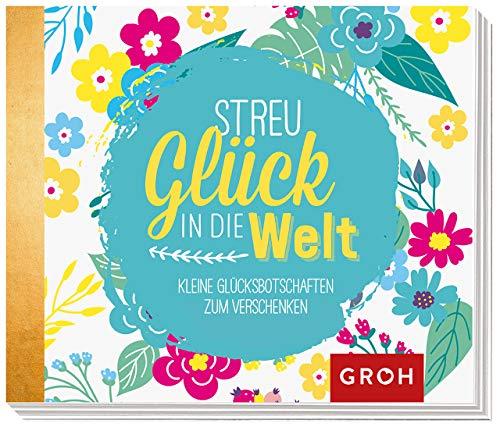 Streu Glück in die Welt: Kleine Glücksbotschaften zum Verschenken