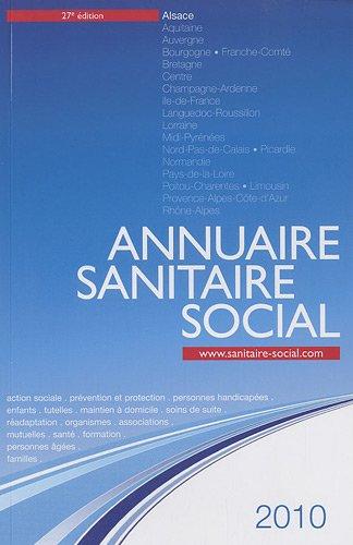 Annuaire sanitaire social 2010 : Alsace : action sociale, prévention et protection, personnes handicapées, enfants, tutelles, maintien à domicile, soins de suite, réadaptation, organismes, associations, mutuelles, santé, formation...