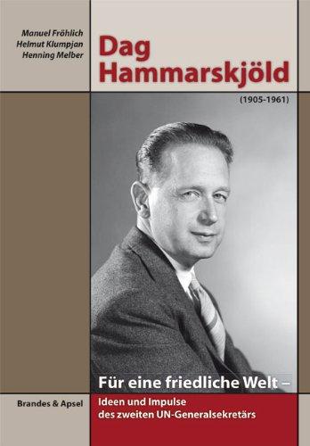 Dag Hammarskjöld (1905-1861): Für eine friedliche Welt - Ideen und Impulse des zweiten UN-Generalsekretärs