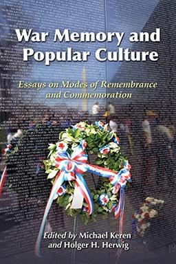 War Memory and Popular Culture: Essays on Modes of Remembrance and Commemoration