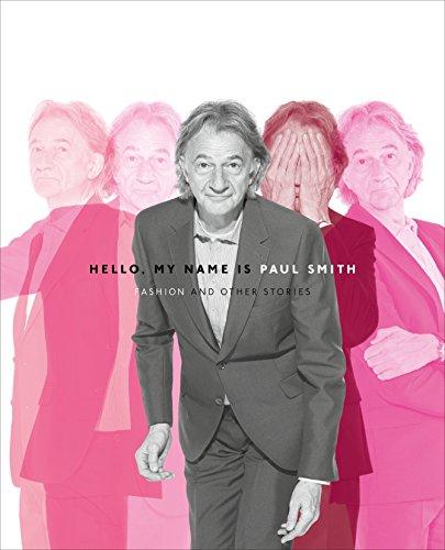 Hello, My Name is Paul Smith: Fashion and Other Stories