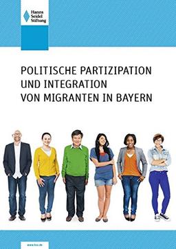 Politische Partizipation und Integration von Migranten in Bayern: Ergebnisse einer repräsentativen Telefonumfrage unter der Bevölkerung Bayerns mit Migrationshintergrund ab 18 Jahre