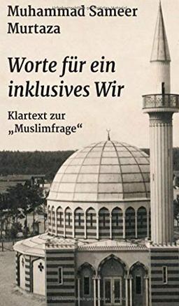 Worte für ein inklusives Wir: Klartext zur „Muslimfrage“