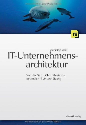 IT-Unternehmensarchitektur: Von der Geschäftsstrategie zur optimalen IT-Unterstützung