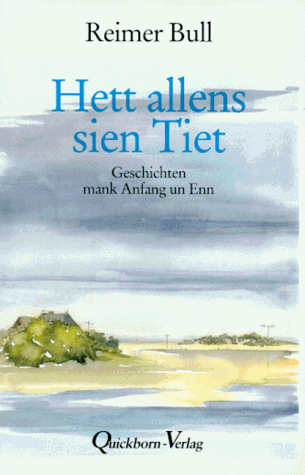 Hett allens sien Tiet: Geschichten mank Anfang un Enn