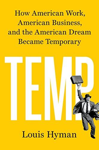 Temp: How American Work, American Business, and the American Dream Became Temporary