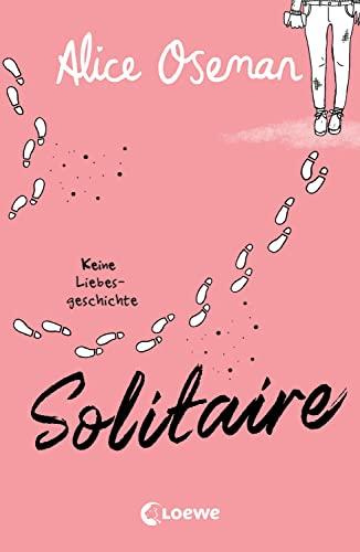 Solitaire: Keine Liebesgeschichte – Der bewegende Debütroman von Heartstopper-Autorin Alice Oseman