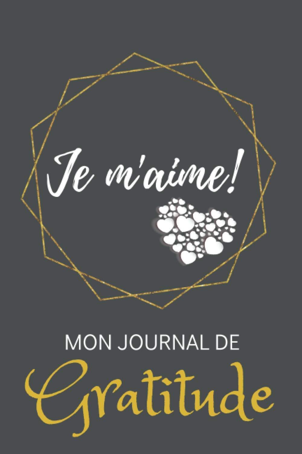 Je m'aime - Mon journal de gratitude: Un journal inspirant pour développer un état d'esprit plus heureux, sain et reconnaissant en sessions de 5 minutes