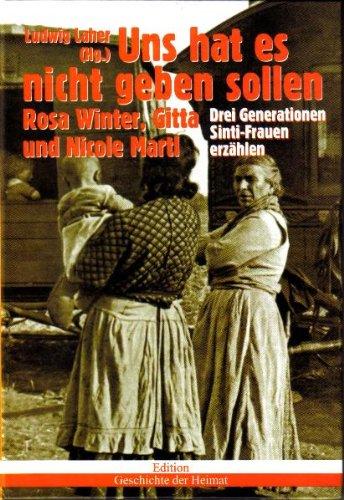 Uns hat es nicht geben sollen: Drei Generationen Sinti-Frauen erzählen