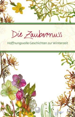 Die Zaubernuss: Hoffnungsvolle Geschichten zur Winterzeit