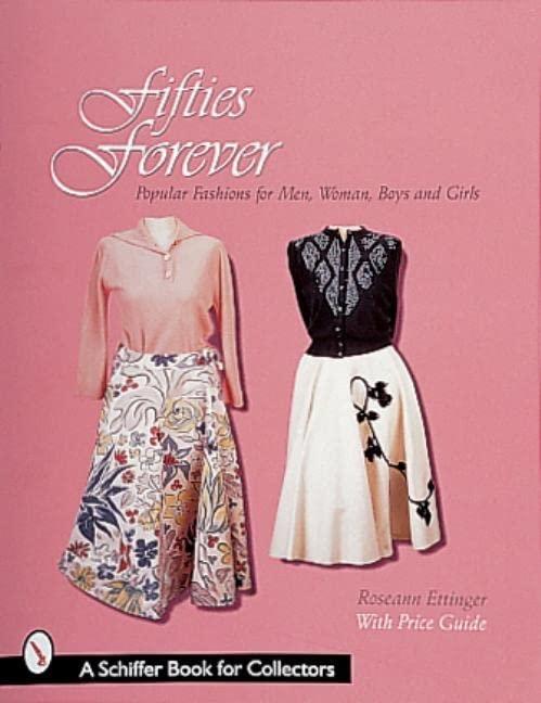 Ettinger, R: Fifties Forever!: Popular Fashions for Men, Women, Boys & Girls (Schiffer Book for Collectors and Designers)