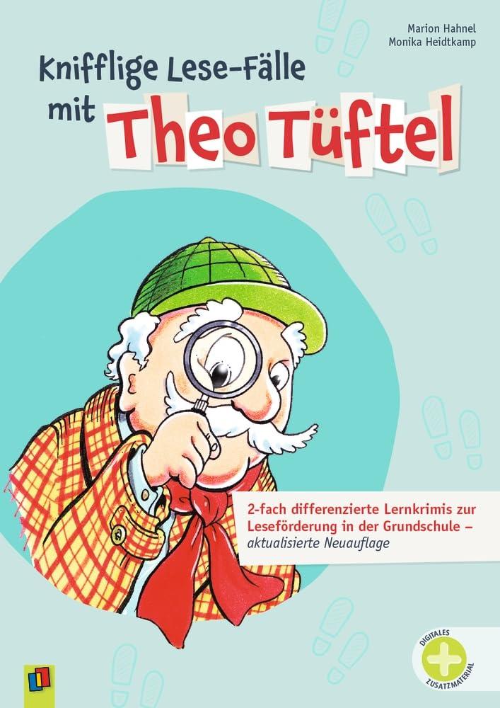 Knifflige Lese-Fälle mit Theo Tüftel: 2-fach differenzierte Lernkrimis zur Leseförderung in der Grundschule - aktualisierte Neuauflage