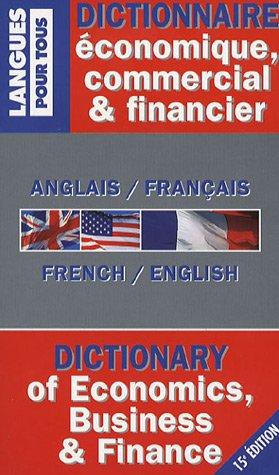 Dictionnaire économique, commercial et financier : anglais-français, french-english. Dictionary of economics, business & finance