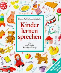 Kinder lernen sprechen. Eine spielerische Sprachförderung