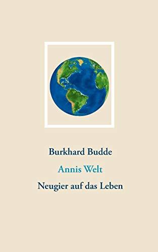 Annis Welt: Neugier auf das Leben