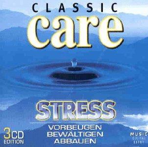 Musik zur Entspannung - Classic Care (Stress vorbeugen, bewältigen, abbauen)