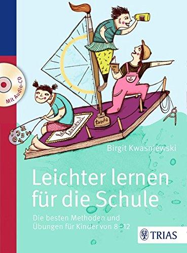 Leichter lernen für die Schule: Die besten Methoden und Übungen für Kinder von 8 - 12