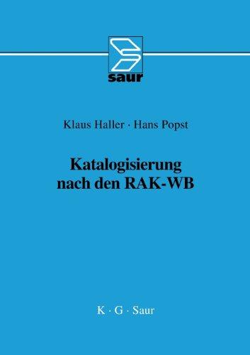 Katalogisierung nach RAK-WB: Eine Einführung in die Regeln für die alphabetische Katalogisierung in wissenschaftlichen Bibliotheken