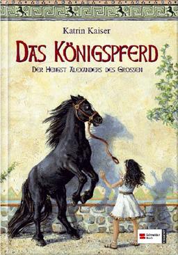 Das Königspferd: Der Hengst Alexanders des Grossen