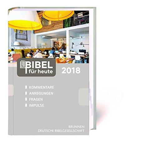 Bibel für heute 2018: Kommentare, Anregungen, Fragen, Impulse