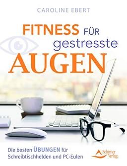 Fitness für gestresste Augen: Die besten Übungen für Schreibtischhelden und PC-Eulen