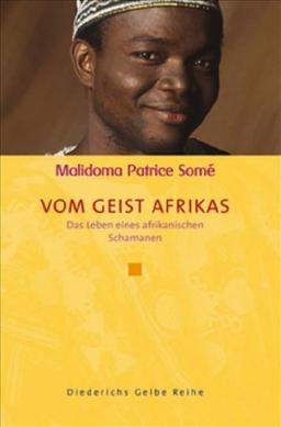 Vom Geist Afrikas: Das Leben eines afrikanischen Schamanen (Diederichs Gelbe Reihe)