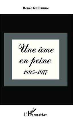 Une âme en peine : 1895-1977