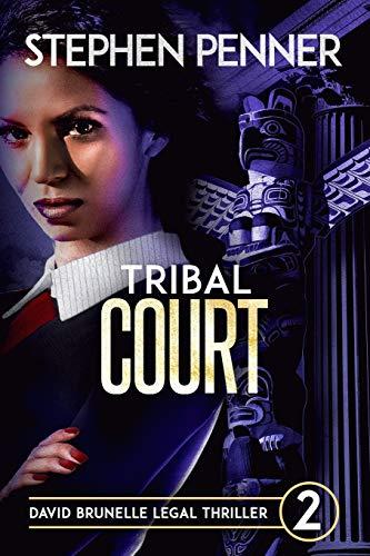 Tribal Court: David Brunelle Legal Thriller #2 (david brunelle legal thrillers, Band 2)